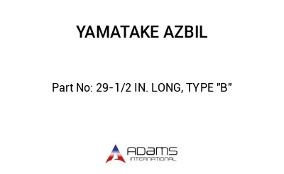 29-1/2 IN. LONG, TYPE "B"